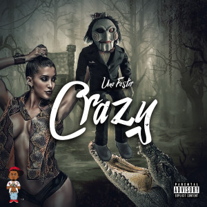 Listen to Crazy (Explicit) song with lyrics from Uno Foster