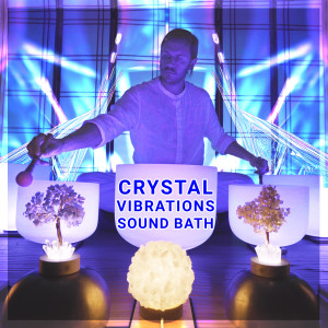 Healing Vibrations的專輯Crystal Vibrations Sound Bath