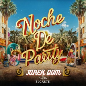 Album Noche de Party (Explicit) from Jarek DOM