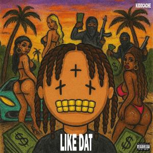 KiddCache的專輯Like Dat (Explicit)