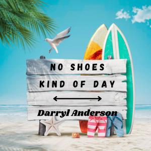 收聽Darryl Anderson的No Shoes Kind Of Day歌詞歌曲