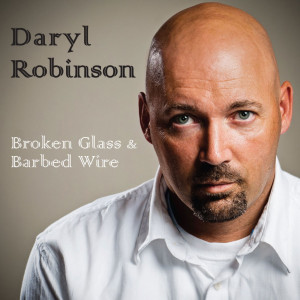 อัลบัม Broken Glass & Barbed Wire ศิลปิน Daryl Robinson