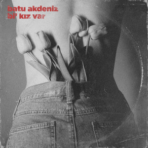 Batu Akdeniz的專輯Bi’ Kız Var
