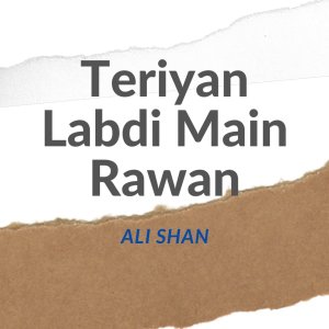 Listen to Teriyan Labdi Main Rawan song with lyrics from Ali Shan