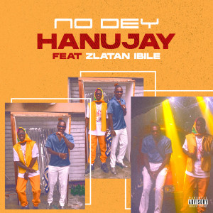 Listen to No Dey song with lyrics from Hanujay