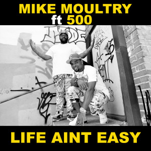 Listen to Life Aint Easy (Explicit) song with lyrics from Mike Moultry