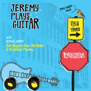 收聽Jeremy Plays Guitar的Use Your Words歌詞歌曲