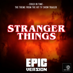 Geek Music的專輯Child In Time (From "Stranger Things Season 5 Trailer") (Epic Version)