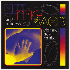 收聽King Princess的Hit The Back (Channel Tres Remix)歌詞歌曲