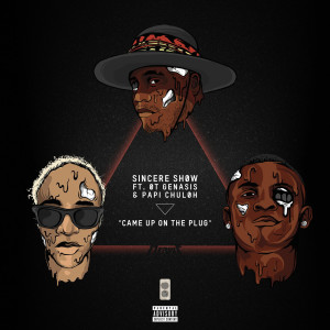 ดาวน์โหลดและฟังเพลง Came up on a Plug (feat. Ot Genasis & Papi Chuloh) (Explicit) พร้อมเนื้อเพลงจาก Sincere Show