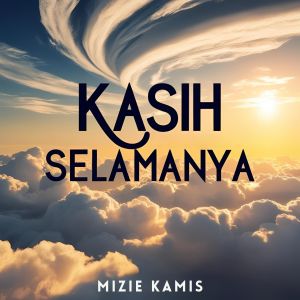 Mizie Kamis的专辑Kasih Selamanya