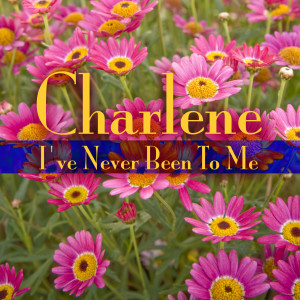 收聽Charlene的Never Been To Me (Re-Recorded Version)歌詞歌曲