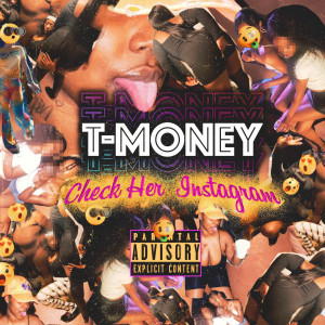 Listen to Check Her Instagram (Explicit) song with lyrics from T-Money