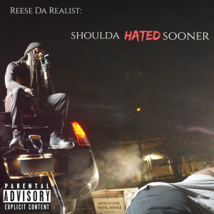 Reese Da Realist的專輯Shoulda Hated Sooner (Explicit)