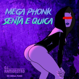 收聽DJ Ramonstro的mega phonk senta e quica (Explicit)歌詞歌曲