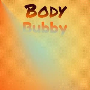 ดาวน์โหลดและฟังเพลง Body Bubby พร้อมเนื้อเพลงจาก Imas Cleton