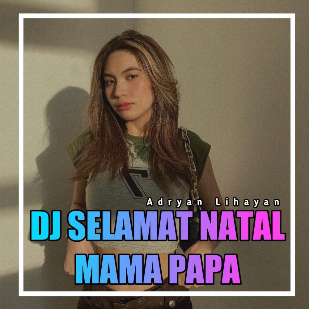 DJ SELAMAT NATAL MAMA PAPA