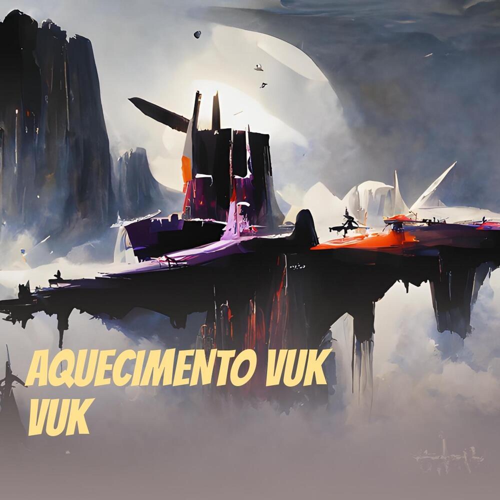 AQUECIMENTO VUK VUK (Explicit)