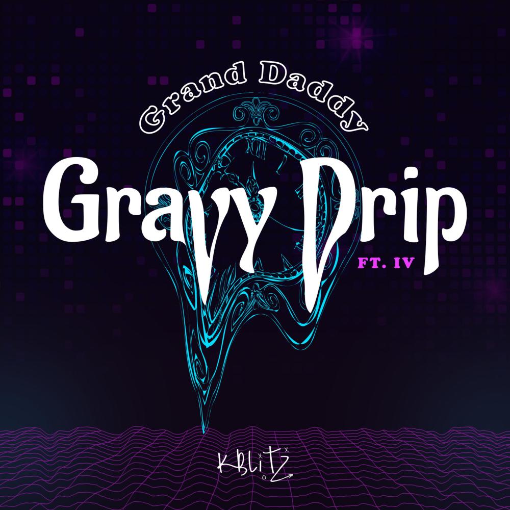Grand Daddy Gravy Drip (feat. IV) (Explicit)
