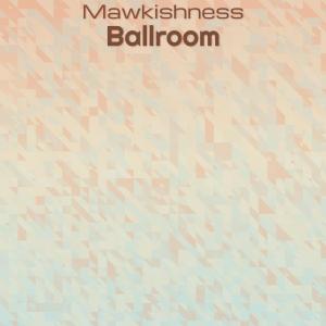 Various Artists的專輯Mawkishness Ballroom