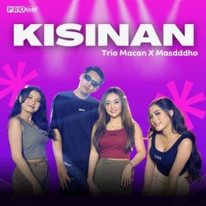 Dengarkan Kisinan lagu dari Trio Macan dengan lirik