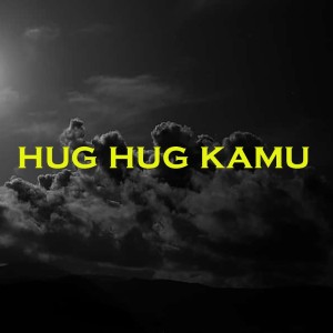 Nyonk Kunci的專輯Hug Hug Kamu