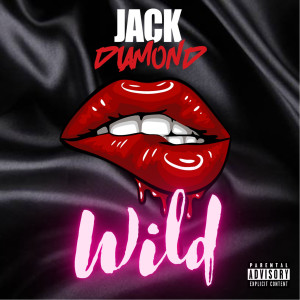 收听Jack Diamond的Wild (Explicit)歌词歌曲