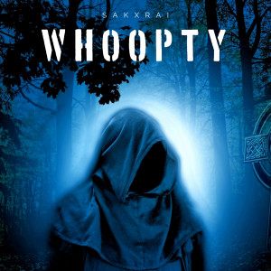 ดาวน์โหลดและฟังเพลง Whoopty พร้อมเนื้อเพลงจาก SAKXRAI