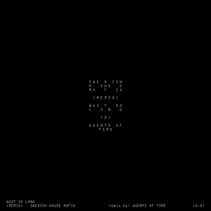 อัลบัม Wait So Long (Agents Of Time Remix) ศิลปิน Swedish House Mafia