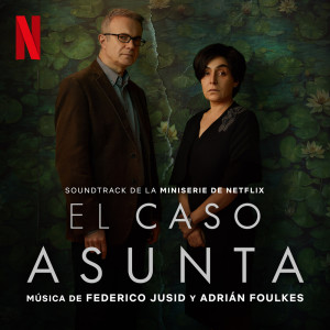 Federico Jusid的專輯El Caso Asunta (Soundtrack de la Serie de Netflix)