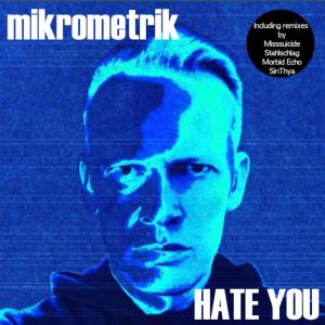 收聽Mikrometrik的Hate You (feat. Morbid Echo) (Morbid Echo Remix)歌詞歌曲