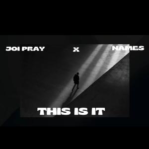 JOI Pray的專輯This Is It (feat. Names) [Explicit]
