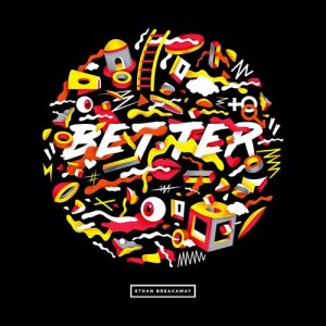 收聽Ethan Breakaway的Better歌詞歌曲