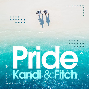Kandi & Fitch的專輯Pride