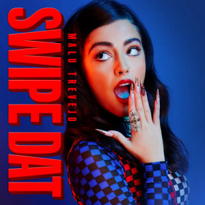 收聽Malu Trevejo的Swipe Dat (Explicit)歌詞歌曲