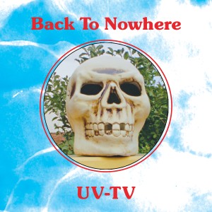 收聽UV-TV的Back to Nowhere歌詞歌曲
