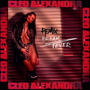 อัลบัม Dream Fever (Calibeats Remix) ศิลปิน Cleo Alexandra