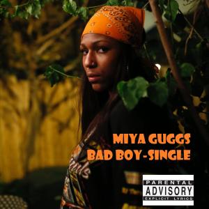 收聽Miya Guggs的Bad Boy (Explicit)歌詞歌曲