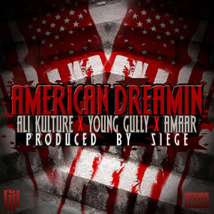 Dengarkan lagu American Dreamin (feat. Young Gully & Amaar) (Explicit) nyanyian Ali Kulture dengan lirik