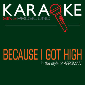 收聽ProSound Karaoke Band的Because I Got High (Karaoke with Background Vocal) [In the Style of Afroman]歌詞歌曲