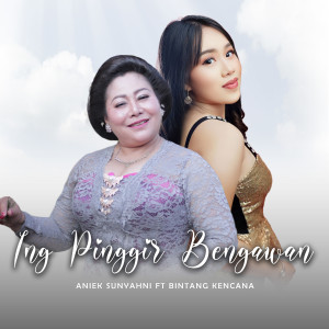 Album Ing Pinggir Bengawan oleh Aniek Sunyahni