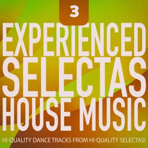 Experienced Selectas: House Music, Vol. 3 dari Various