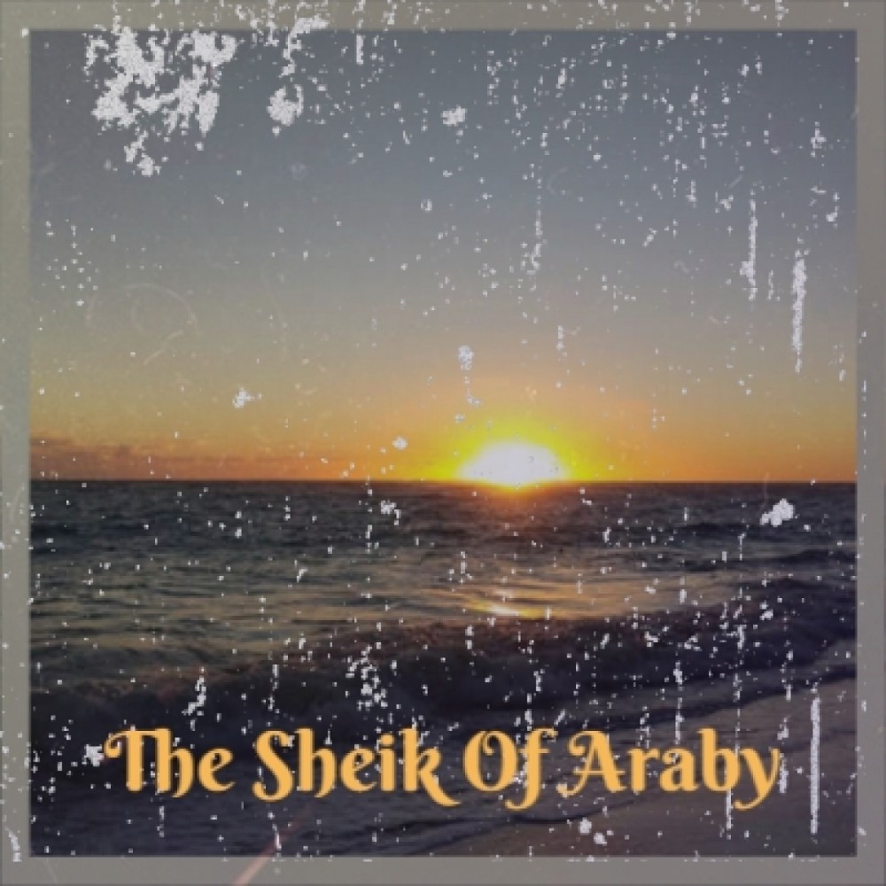 The Sheik of Araby