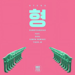 收听Dumbfoundead的Hyung (Feat. Dok2, Simon Dominic, Tiger JK)歌词歌曲