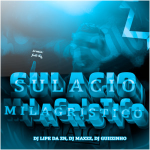 อัลบัม Sulacio Milagristico (Explicit) ศิลปิน DJ Lipe Da Zn