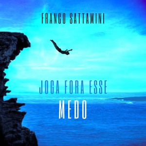 Franco Sattamini的專輯Joga Fora Esse Medo