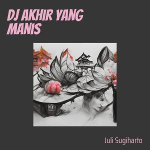 JULI SUGIHARTO的专辑Dj Akhir Yang Manis