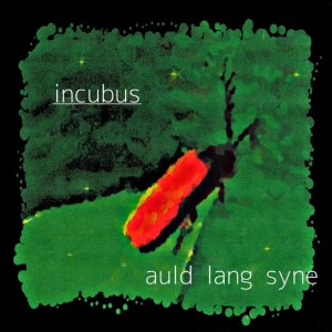 Album incubus from Auld Lang Syne