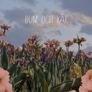 ดาวน์โหลดและฟังเพลง Dum och kär พร้อมเนื้อเพลงจาก GAMMAL