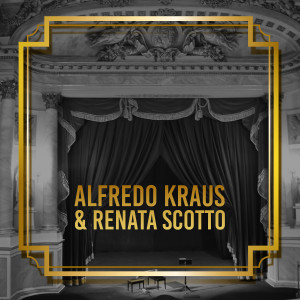 Alfredo Kraus & Renata Scotto dari Alfredo Kraus